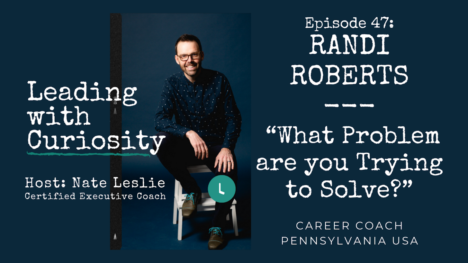 Ep. 47 – What Problem are you Trying to Solve? Guest Randi Roberts ...